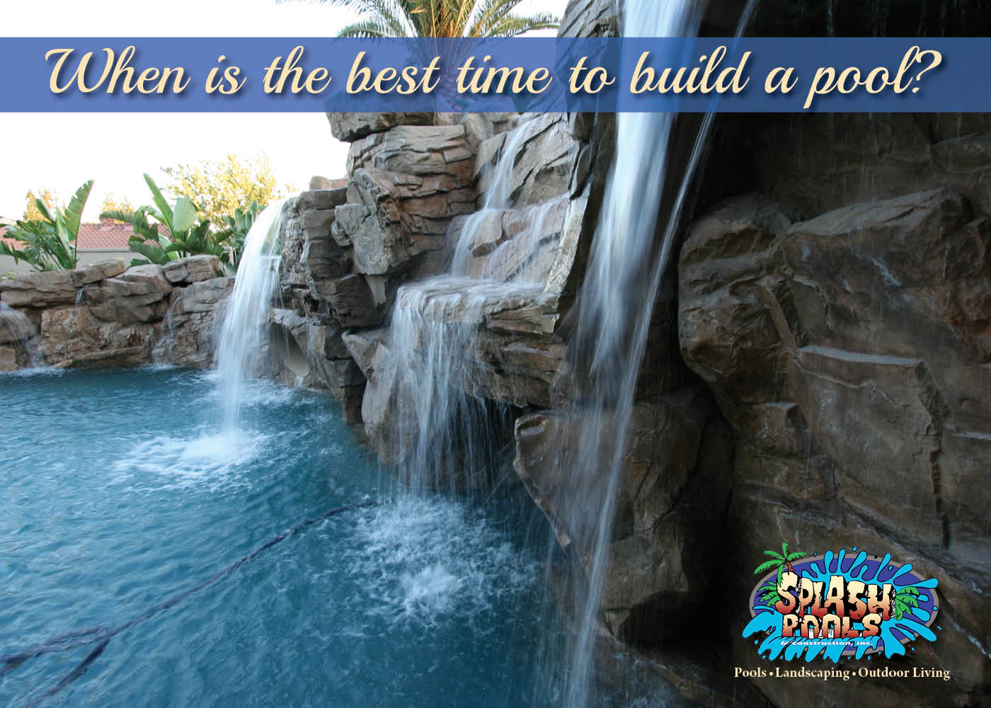 Best Time to Build a Swimming Pool – NOW | Splash Pools & Construction